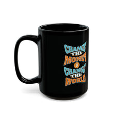 Load image into Gallery viewer, Bitcoin, Change the Money Change the World Mug
