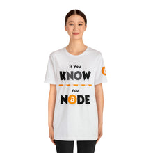 Load image into Gallery viewer, If You Know You Node Bitcoin White TShirt
